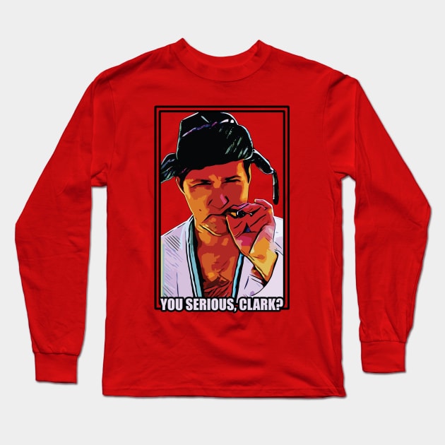 You Serious Clark? //\\ Christmas Vacation Quote Long Sleeve T-Shirt by Trendsdk